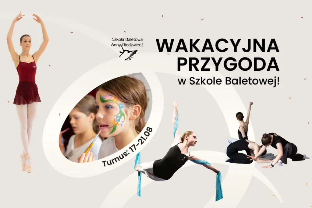 wakacyjna przygoda w Szkole Baletowej Anny Niedźwiedź, taniec, akrobatyka, aerial, taniec wsp&oacute;łczesny